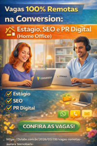 Vagas 100% Remotas na Conversion: Estágio, SEO e PR Digital (Home Office)