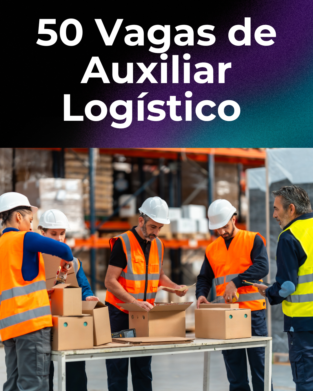 50 Vagas de Auxiliar Logístico Temporário com Salário de R$ 1.600 + Benefícios